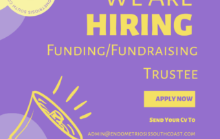 We are hiring Funding/fundraising trustee. Email admin@~endometriosissouthcoast.com