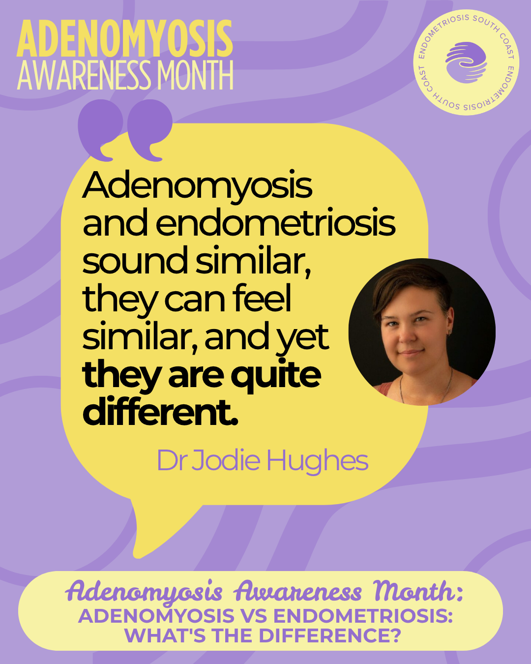 Graphic with founders face with quote "Adenomyosis and Endometriosis sound similar, and yet, they are quite different"